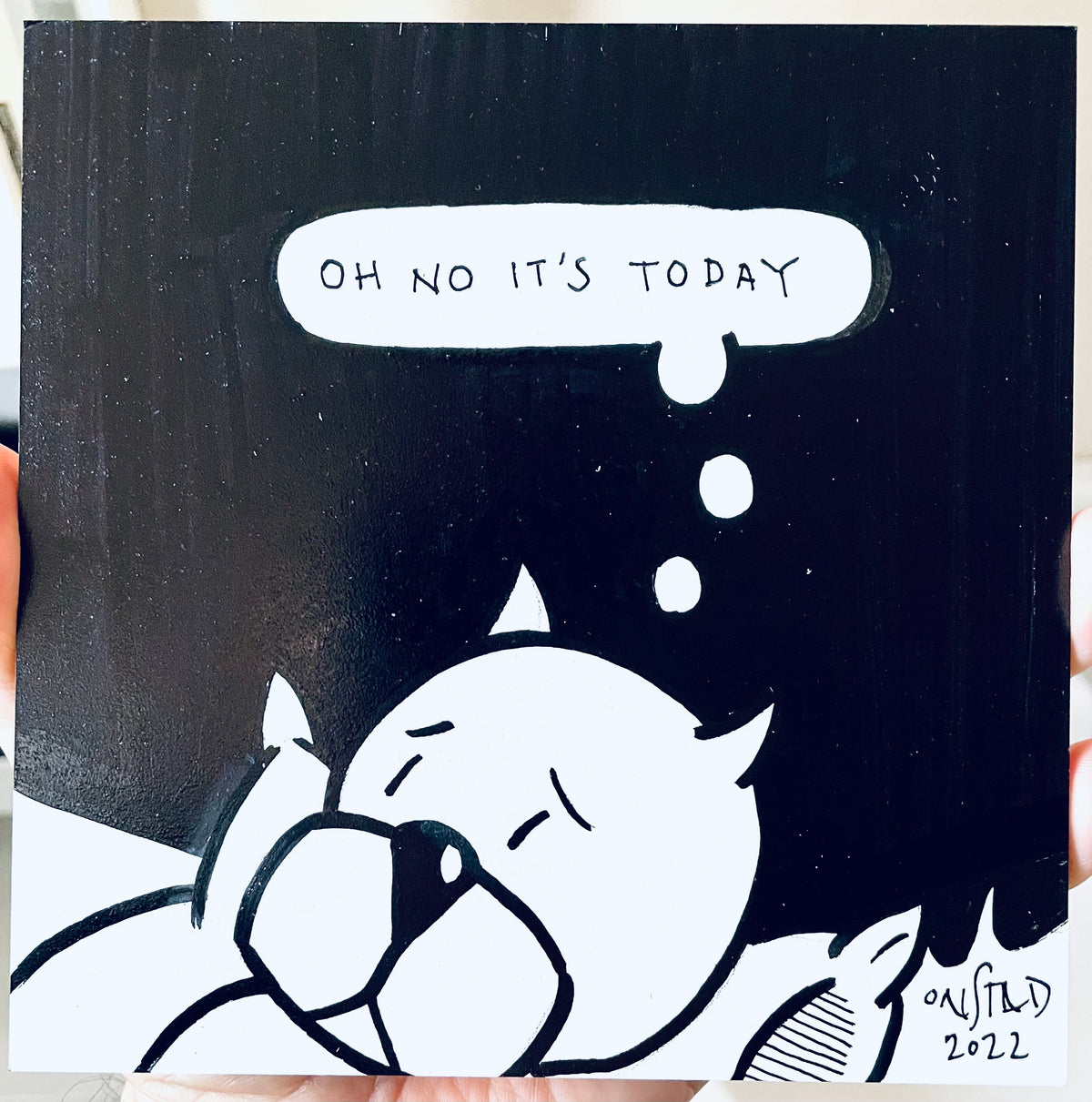 Oh No It's Today, 6", 1/22/2022-D