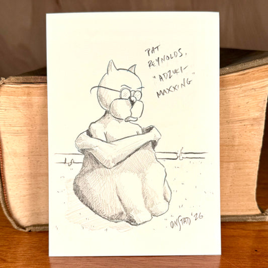 Pat, Adzuki-Maxxing, 5x7"