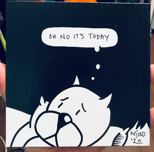 Oh No It's Today, 6", 6/30/2020-B